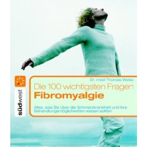 Fibromyalgie - Die 100 wichtigsten Fragen