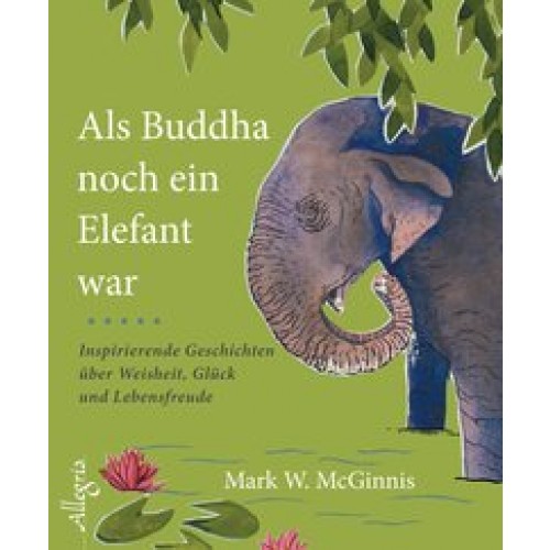 Als Buddha noch ein Elefant war