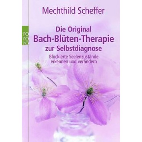 Die Original Bach-Blüten-Therapie zur Selbstdiagnose