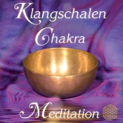 Klangschalen Chakra Meditation. Planetenklänge für Harmonie, Wohlbefinden und Lebenskraft