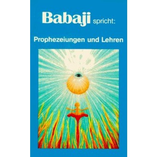 Babaji spricht: Prophezeiungen und Lehren