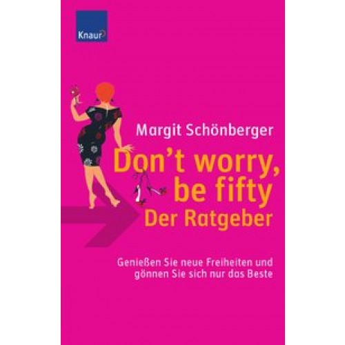 Don`t worry, be fifty - der Ratgeber