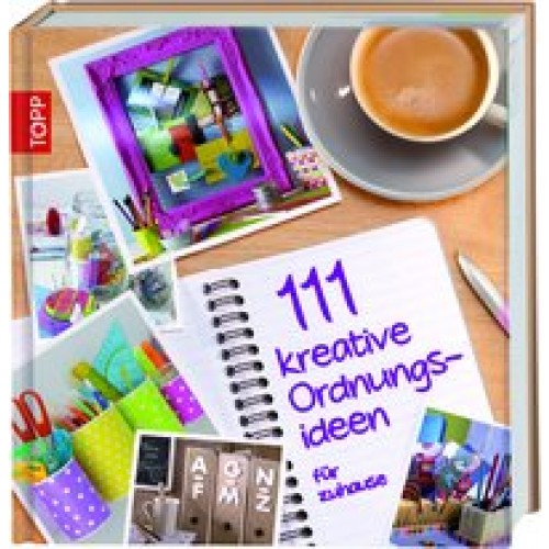 111 kreative Ordnungsideen für zuhause
