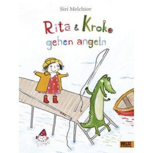Rita und Kroko gehen angeln: Vierfarbiges Bilderbuch [Gebundene Ausgabe] [2016] Melchior, Siri, Dörr