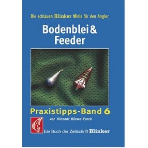 Bodenblei & Feeder: Praxistipps Band 6 (Blinker Minis) [Taschenbuch] [2006] Kluwe-York, Vincent