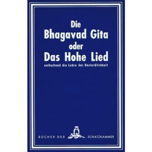 Die Bhagavad-Gita oder Das hohe Lied enthaltend die Lehre der Unsterblichkeit