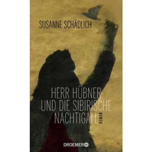 Herr Hübner und die sibirische Nachtigall: Roman [Gebundene Ausgabe] [2014] Schädlich, Susanne