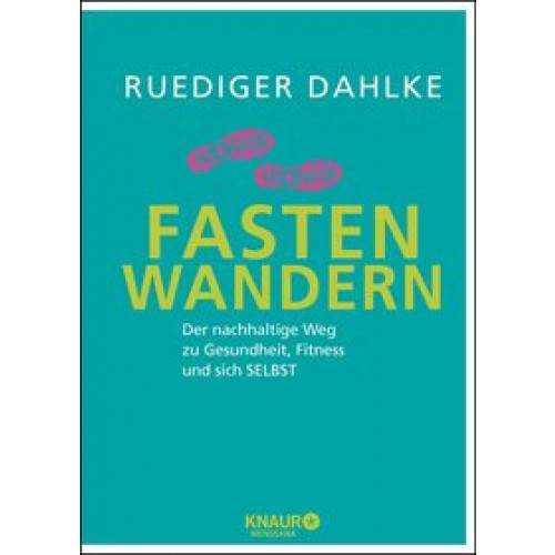 Fasten-Wandern: Der nachhaltige Weg zu Gesundheit, Fitness und sich selbst [Gebundene Ausgabe] [2017] Dahlke, Dr. Ruediger