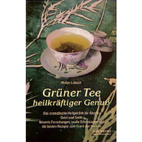 Grüner Tee heilkräftiger Genuss