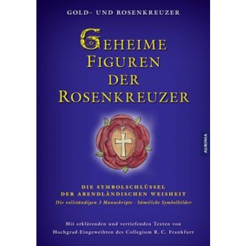 Geheime Figuren der Rosenkreuzer: Die Schlüssel zum Verständnis der abendländischen Weisheit