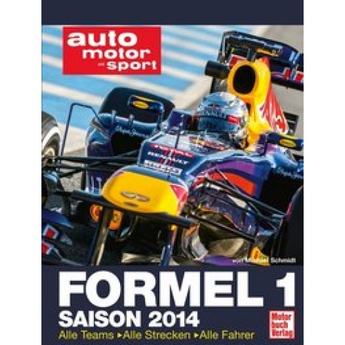 Formel 1 - Saison 2014: Alle Teams . Alle Strecken . Alle Fahrer [Gebundene Ausgabe] [2014] Schmidt,