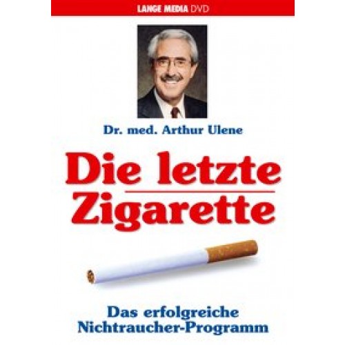 Die letzte Zigarette - Das erfolgreiche Nichtraucher-Programm