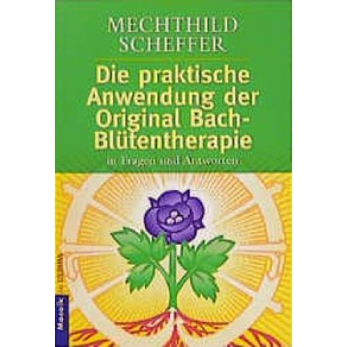 Die praktische Anwendung der Original Bach-Blütentherapie