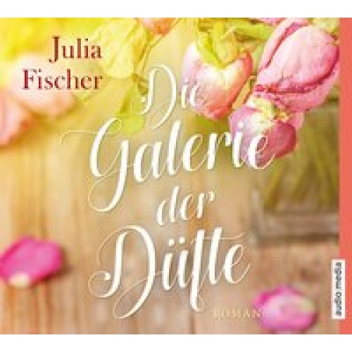 Die Galerie der Düfte [Audio CD] [2017] Fischer, Julia