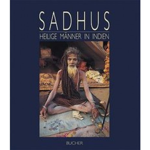 Sadhus - Die heiligen Männer Indiens